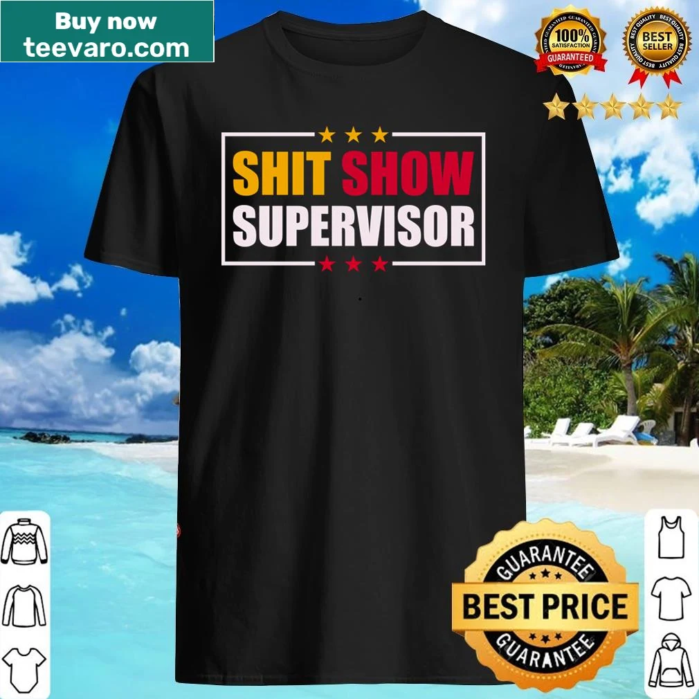 Funny shirt for supervisors featuring humorous text
