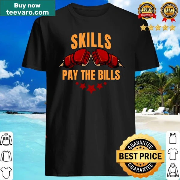 MMA motivation shirt featuring the phrase 'Skills Pay The Bills'
