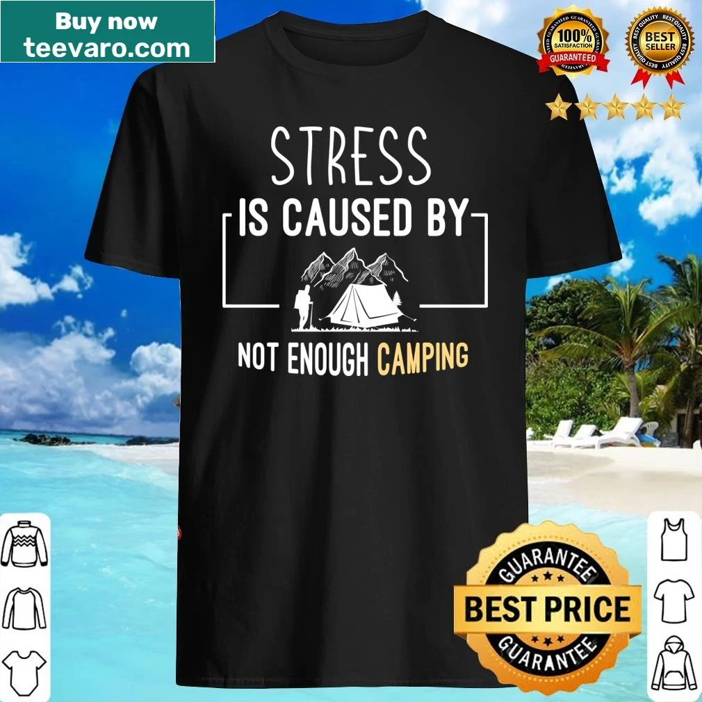 Humorous camping shirt with stress relief message