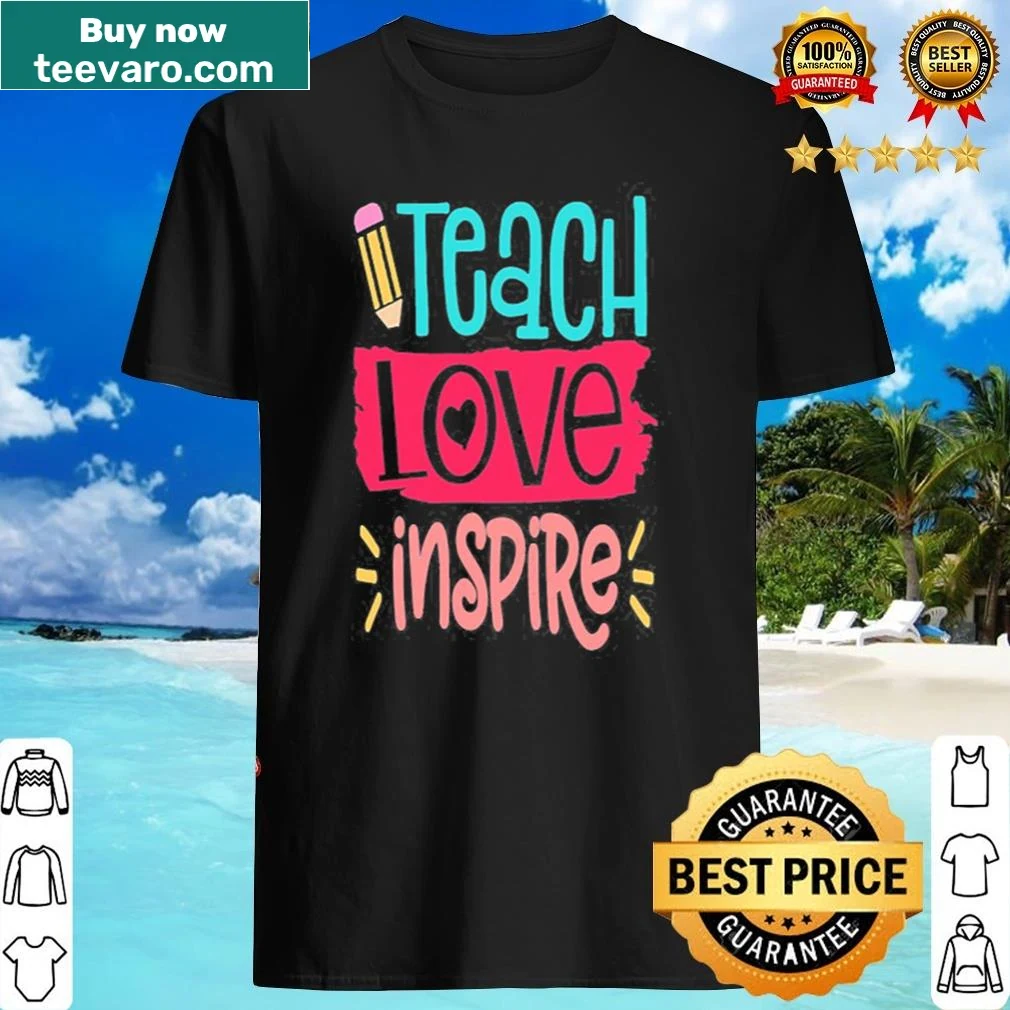 Inspirational shirt for teachers with uplifting message