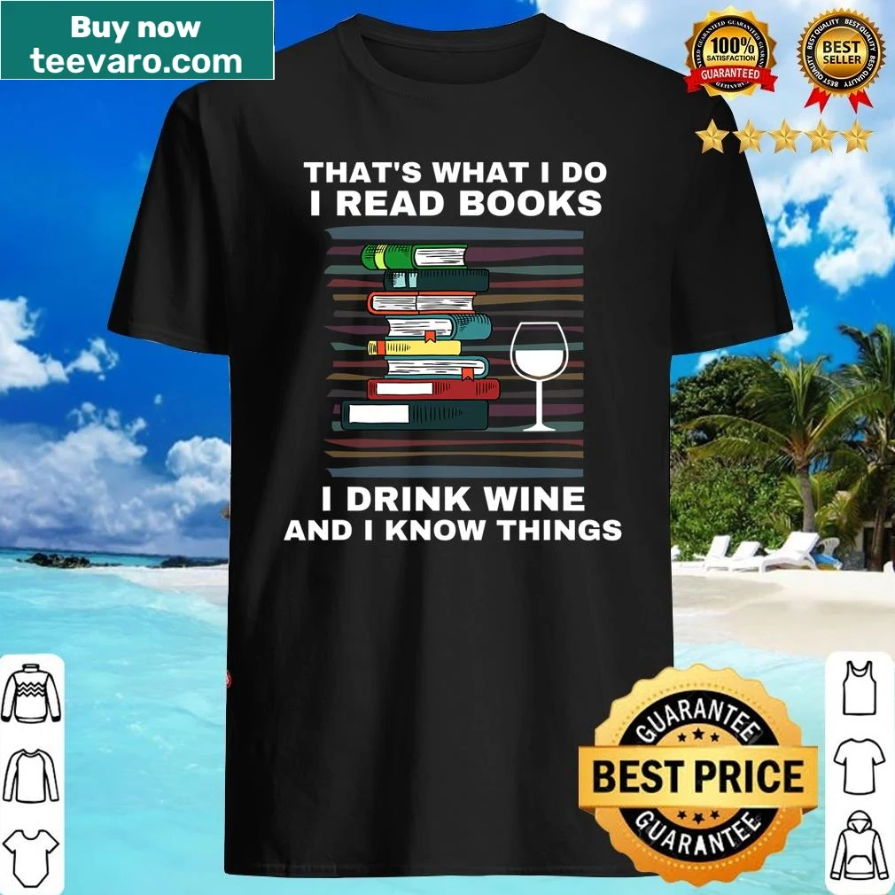 Witty shirt about reading, drinking wine, and knowing things.