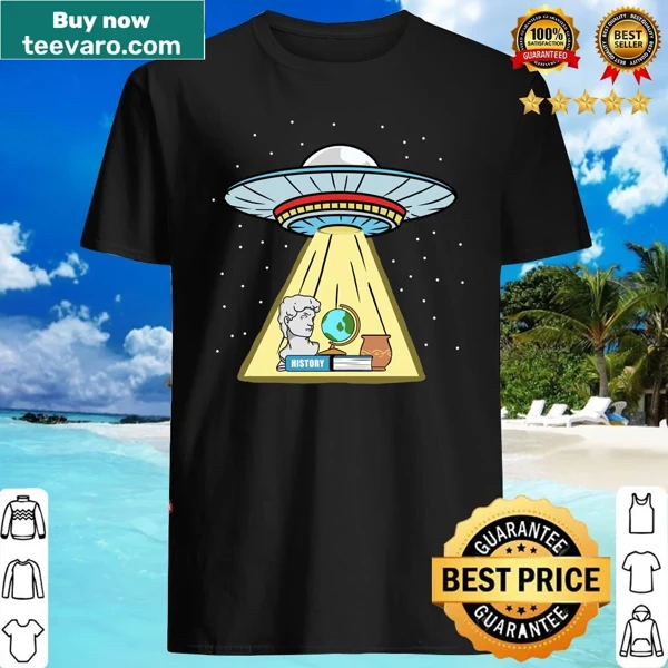 Funny UFO abduction history teacher shirt