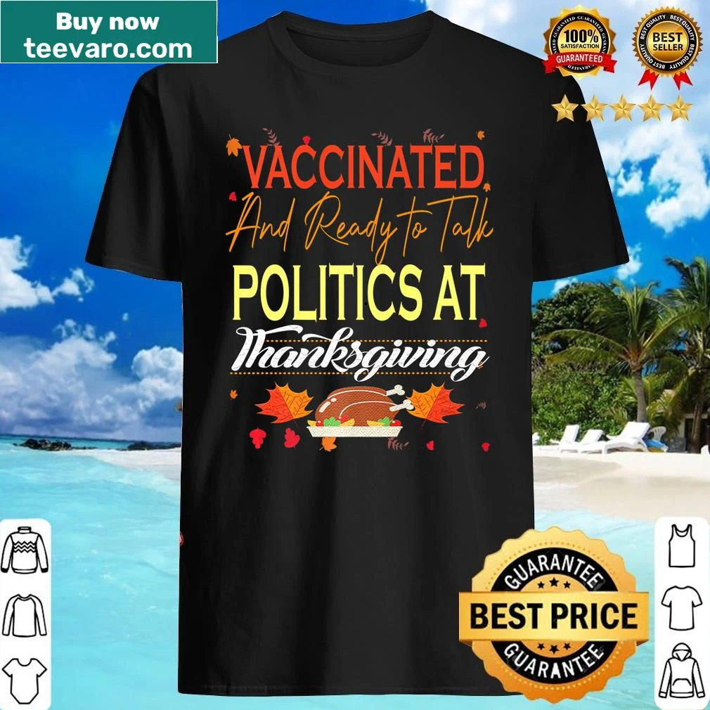 Premium shirt with 'Vaccinated And Ready To Talk Politics' text for Thanksgiving