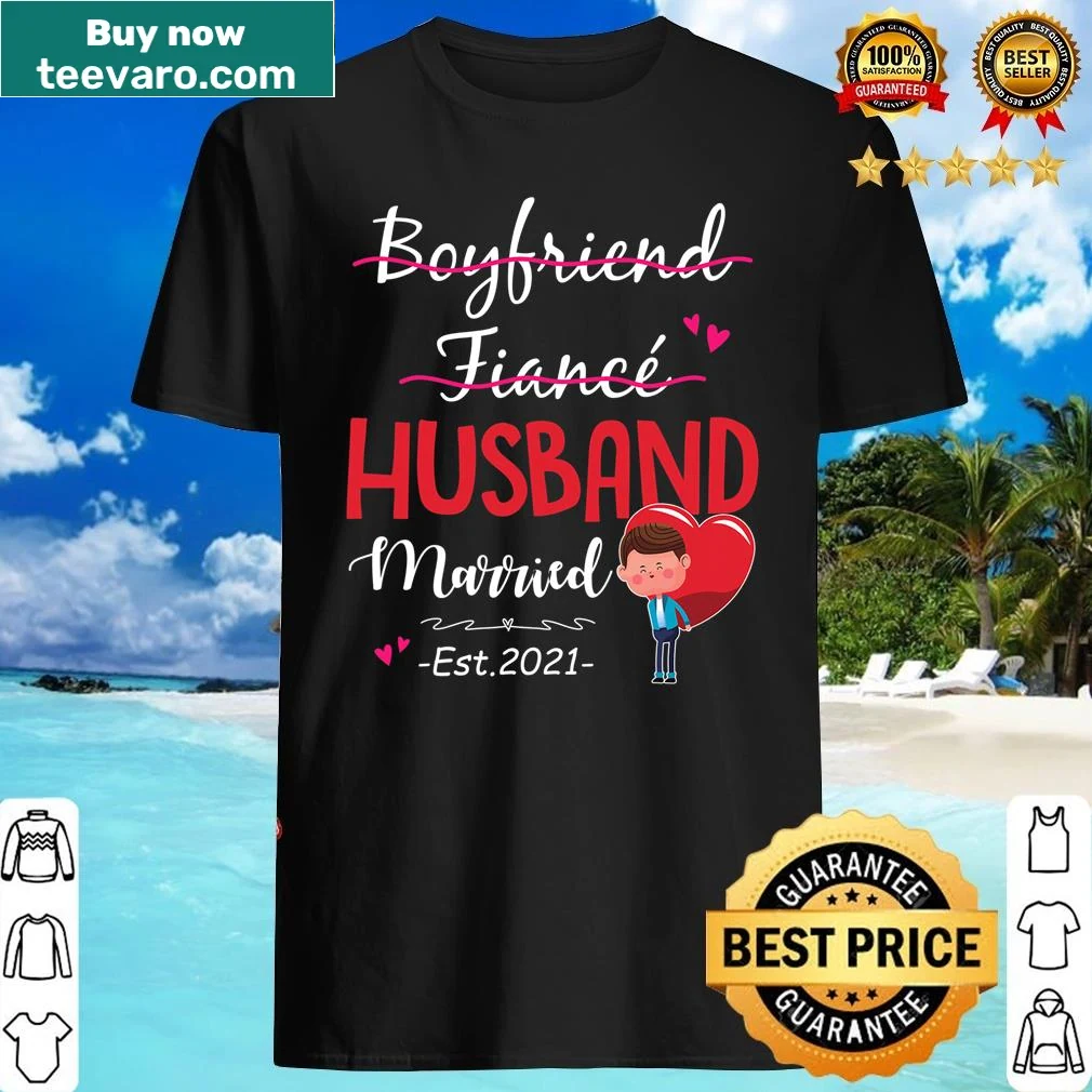 Shirt displaying the words 'Boyfriend, Fiance, Husband, Married 2021'