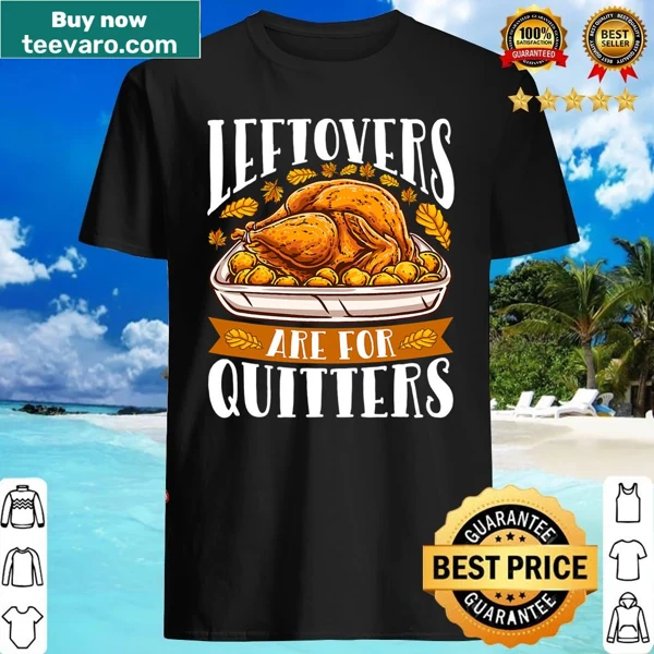 Long sleeve shirt with humorous 'Leftovers Are For Quitters' text