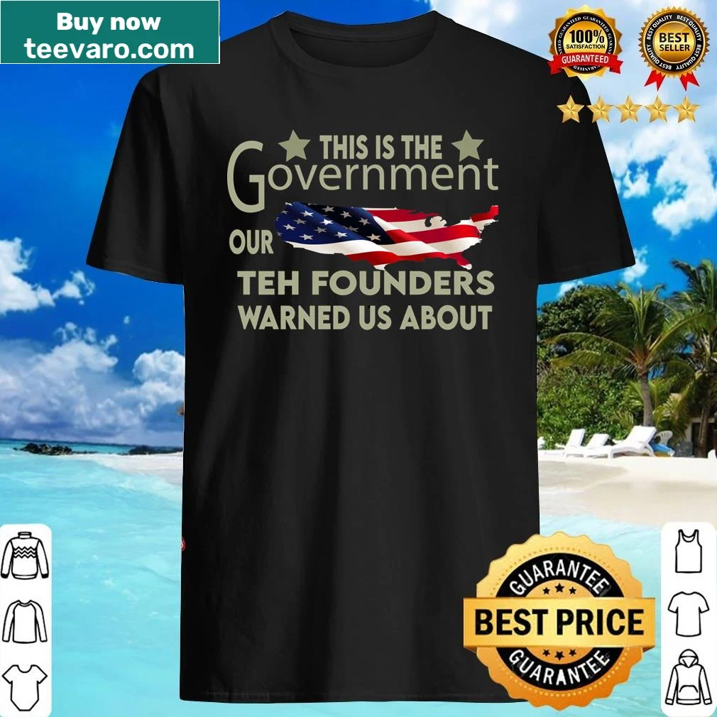 Patriot shirt with the phrase about government founders printed prominently.