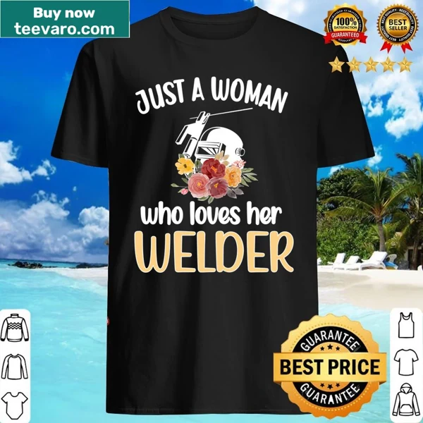 Women's shirt with 'A Woman Who Loves Her Welder' text in bold