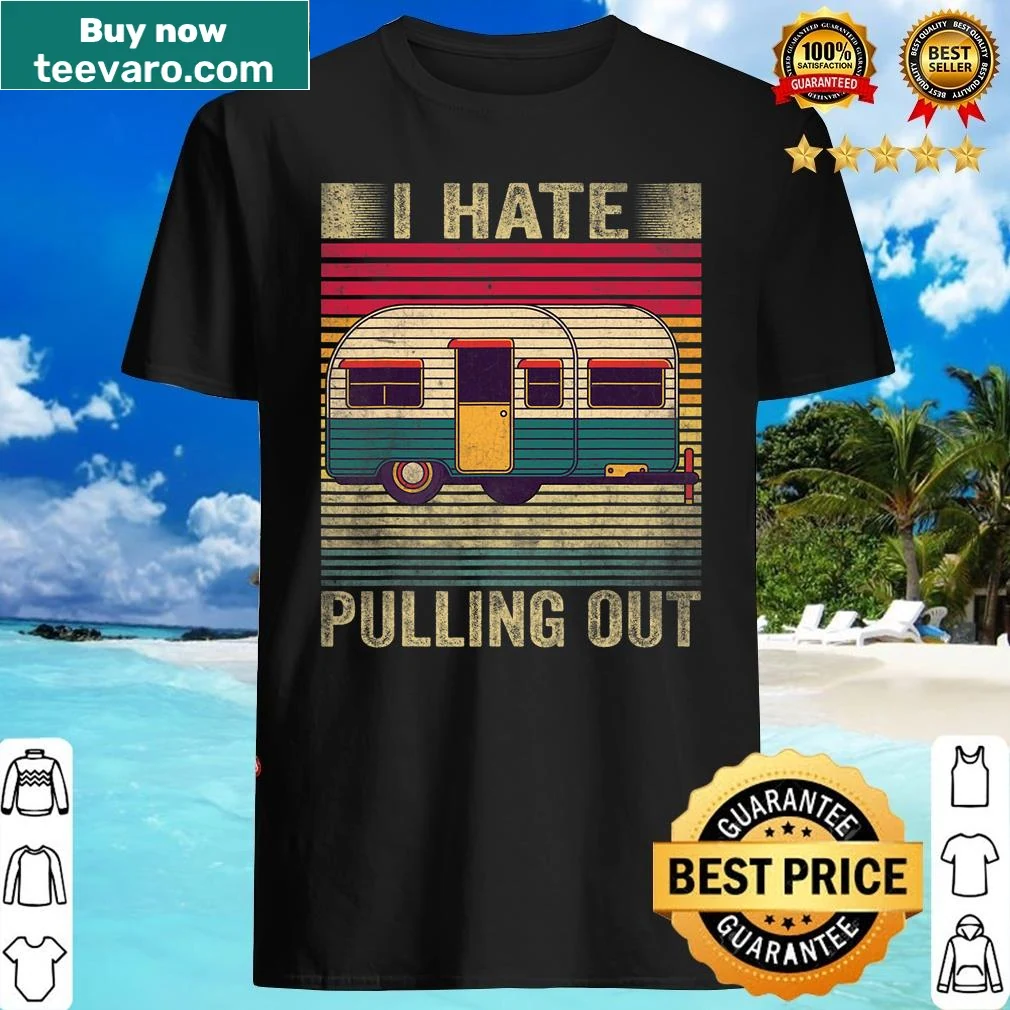 Vintage-style shirt with the humorous phrase about camping and pulling out.