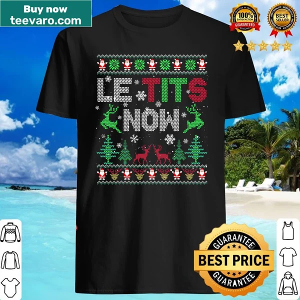 Funny women's Christmas shirt with 'Le Tits Now' text, ideal for holiday parties