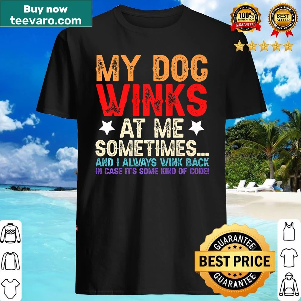 T-shirt featuring humorous text about a dog winking at its owner