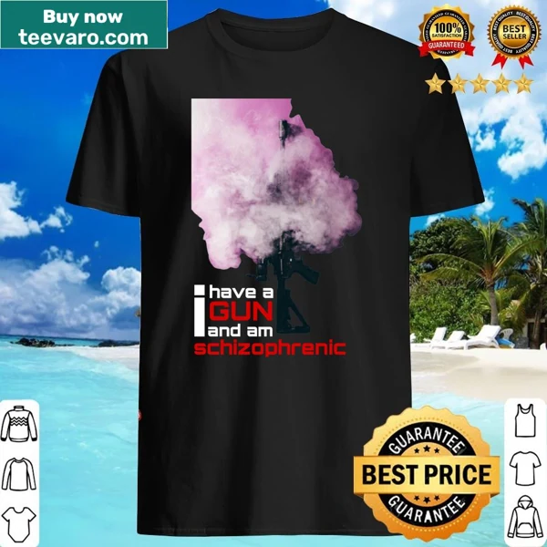 Provocative text shirt stating 'I Have A Gun And Am Schizophrenic'
