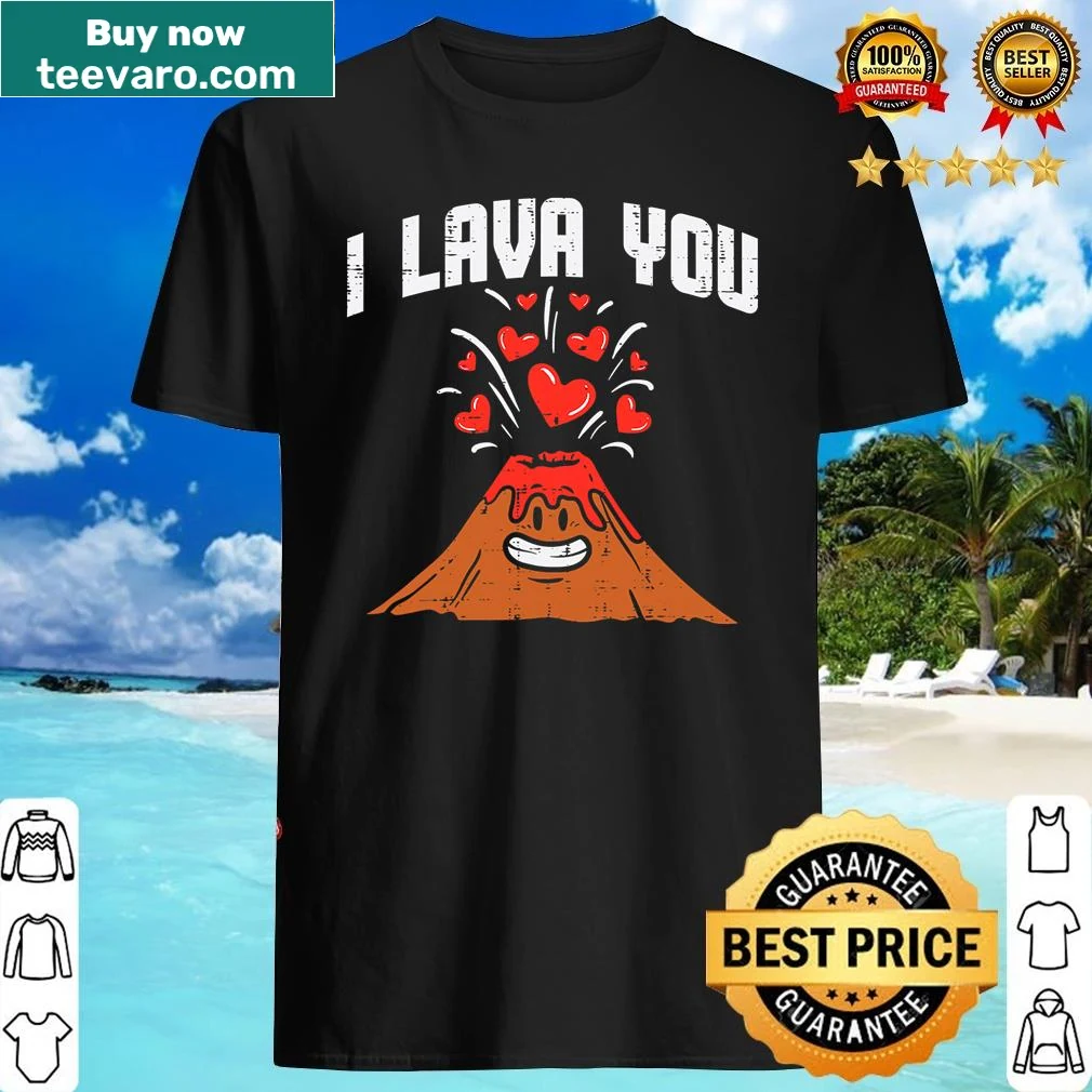 Shirt featuring a volcano and the words I Lava You for Valentine's Day