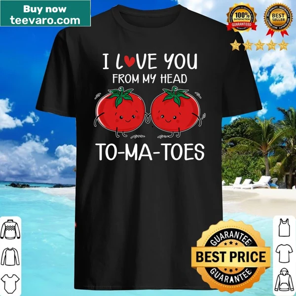 Funny Valentine's Day shirt with a pun about love and tomatoes