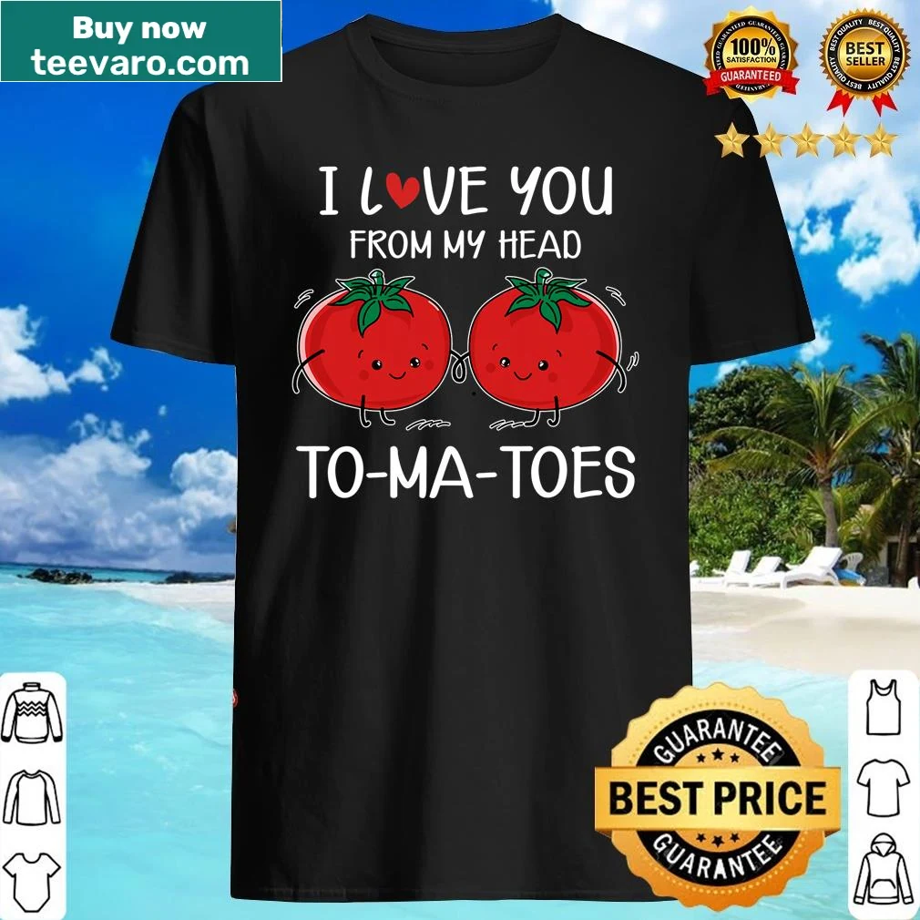 Funny Valentine's Day shirt with a pun about love and tomatoes