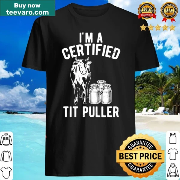 Funny dairy farmer shirt with the phrase I'm A Certified Tit Puller