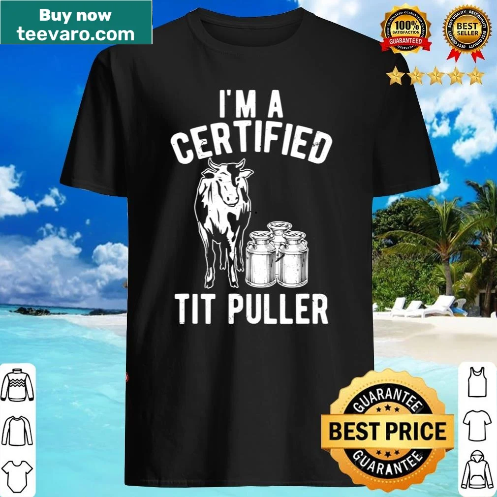 Funny dairy farmer shirt with the phrase I'm A Certified Tit Puller