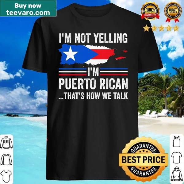 Humorous shirt stating 'I'm Not Yelling I'm Puerto Rican'