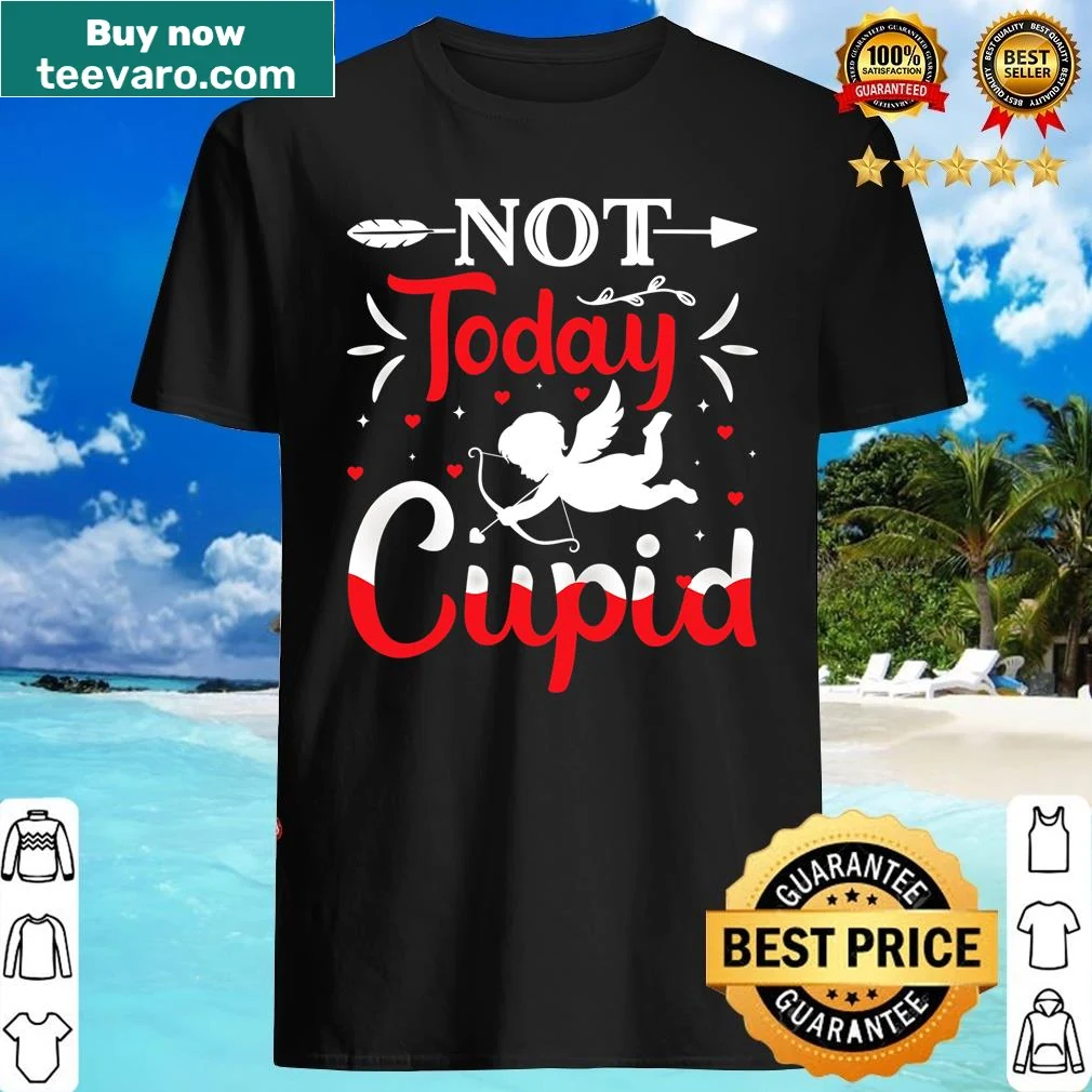 Funny Valentine's Day shirt with 'Not-today Cupid' text