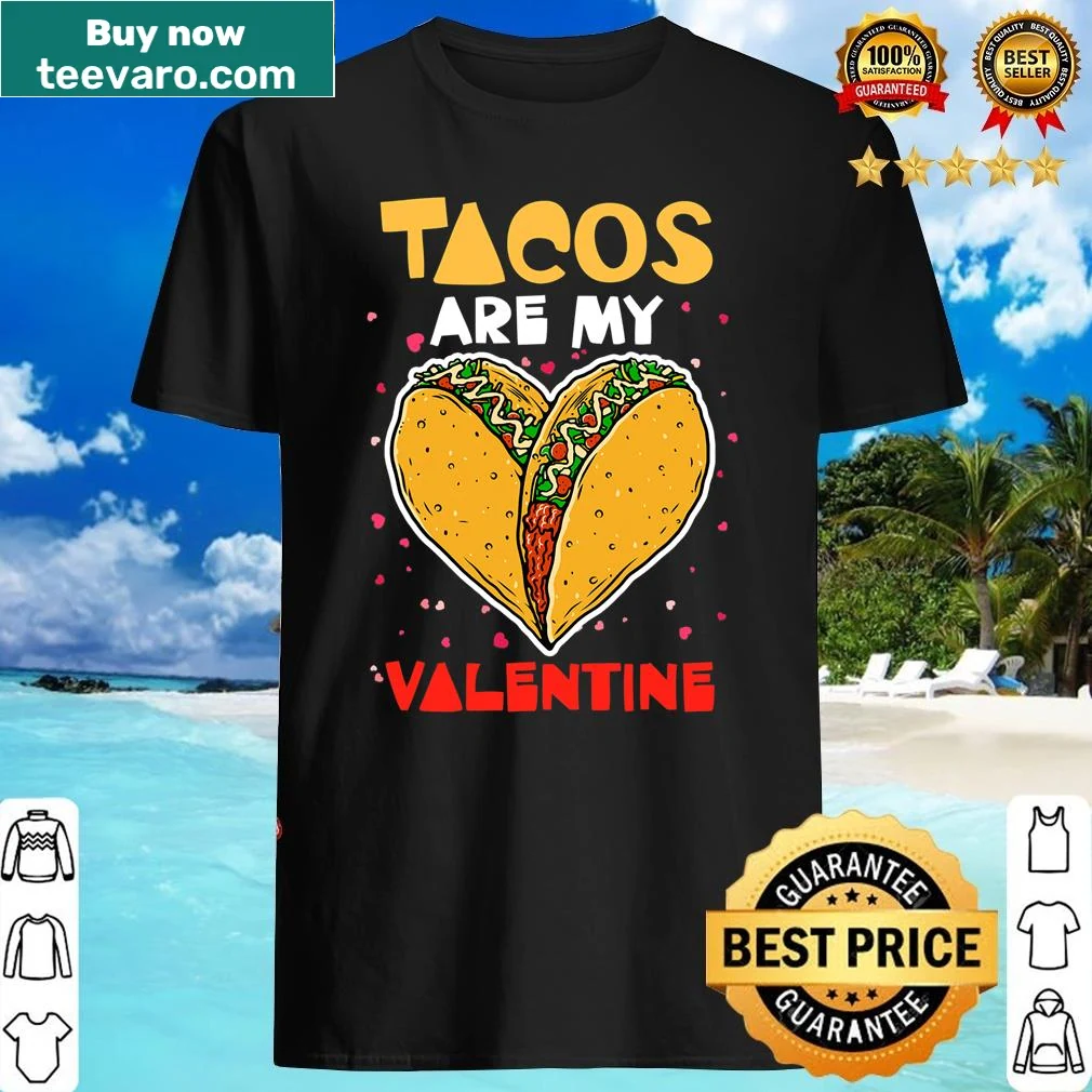 Funny Valentine's Day shirt with text saying 'Tacos Are My Valentine'