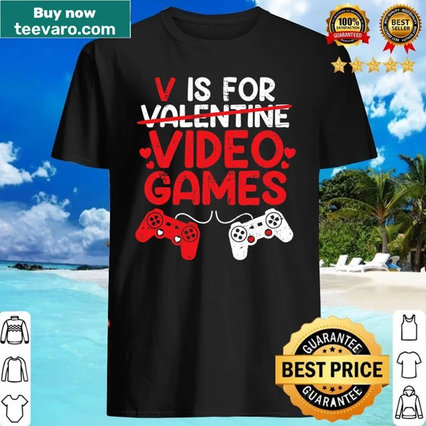 Funny Valentine's Day shirt with 'V is For Video Games' text.