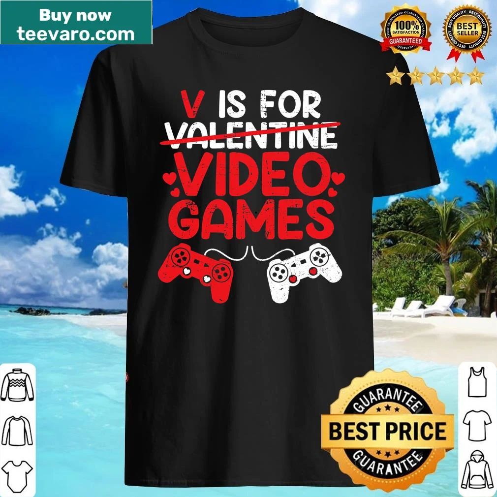 Funny Valentine's Day shirt with 'V is For Video Games' text.