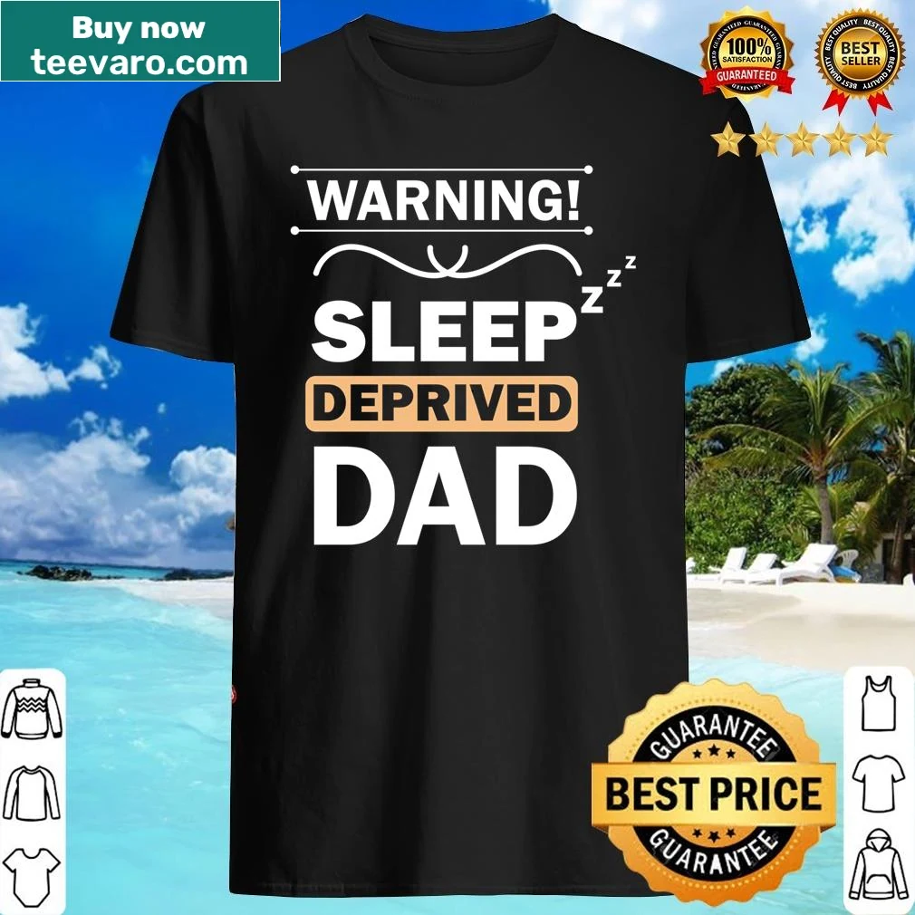 Humorous shirt warning about being a sleep-deprived dad