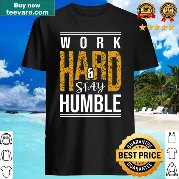 Inspirational shirt with Work Hard Stay Humble text, embodying American values