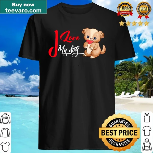 Essential shirt with bold text reading 'I Love My Dog'