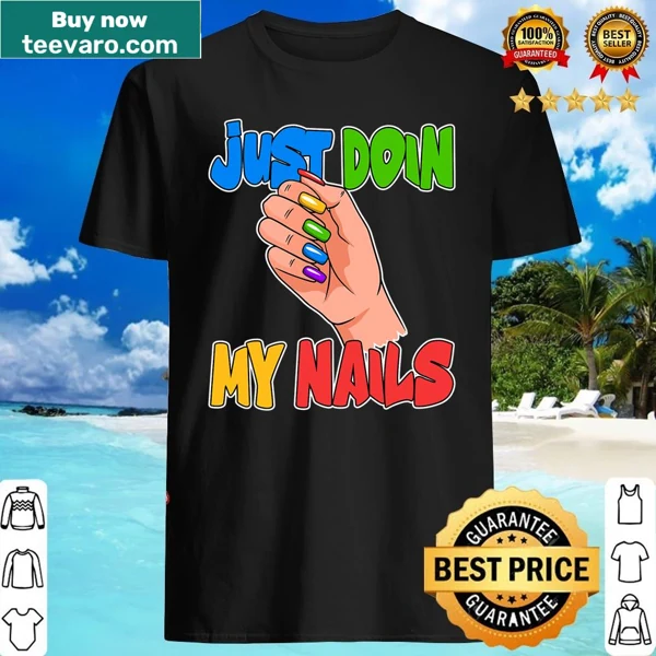 Shirt for nail techs with playful Just Doin' My Nails text