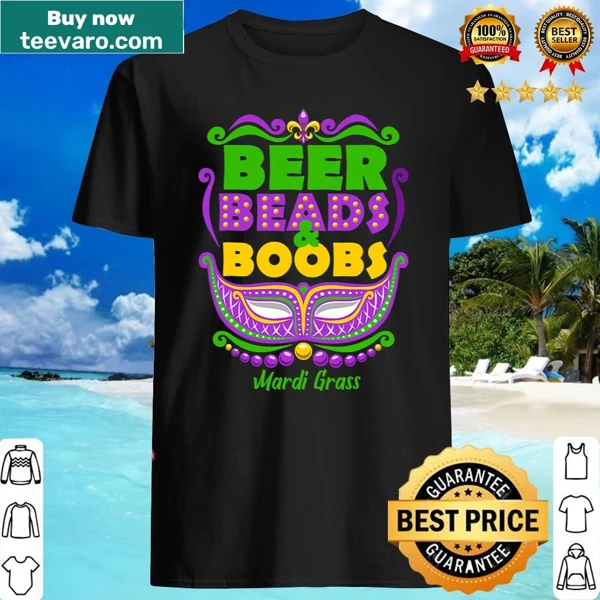 Funny Mardi Gras shirt featuring beer beads and playful text.