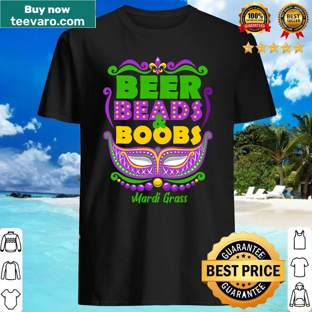 Funny Mardi Gras shirt featuring beer beads and playful text.