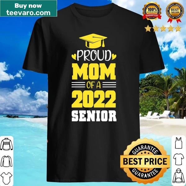 Sentimental graduation shirt for proud moms of 2022 seniors