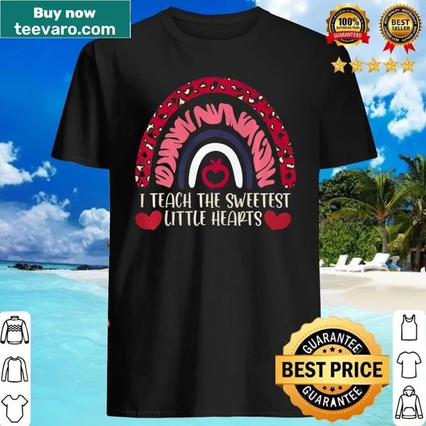 T-shirt with I Teach The Sweetest Hearts text and rainbow design