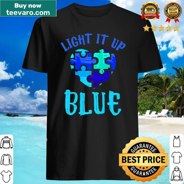Humorous shirt with 'Light It Up Blue' promoting autism awareness.