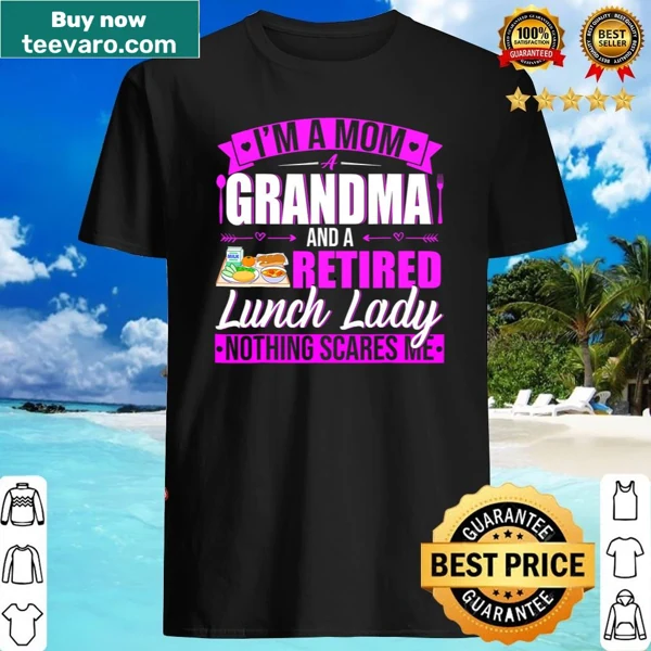 Text design saying 'I'm A Mom A Grandma A Retired Lunch Lady'