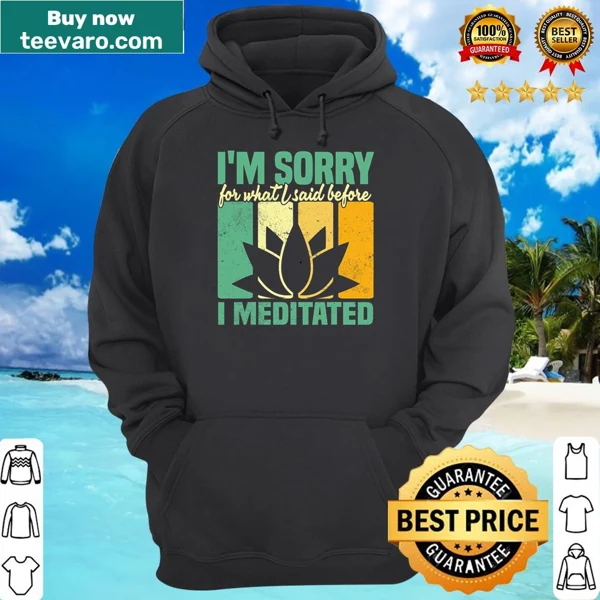 Funny meditation hoodie with humorous saying