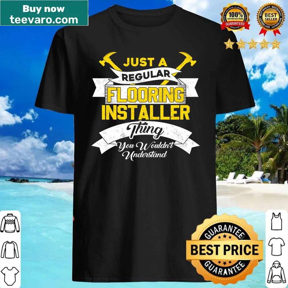 Shirt with text celebrating flooring installers and roofers