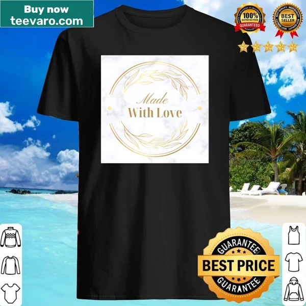 Simple Made With Love shirt featuring elegant typography