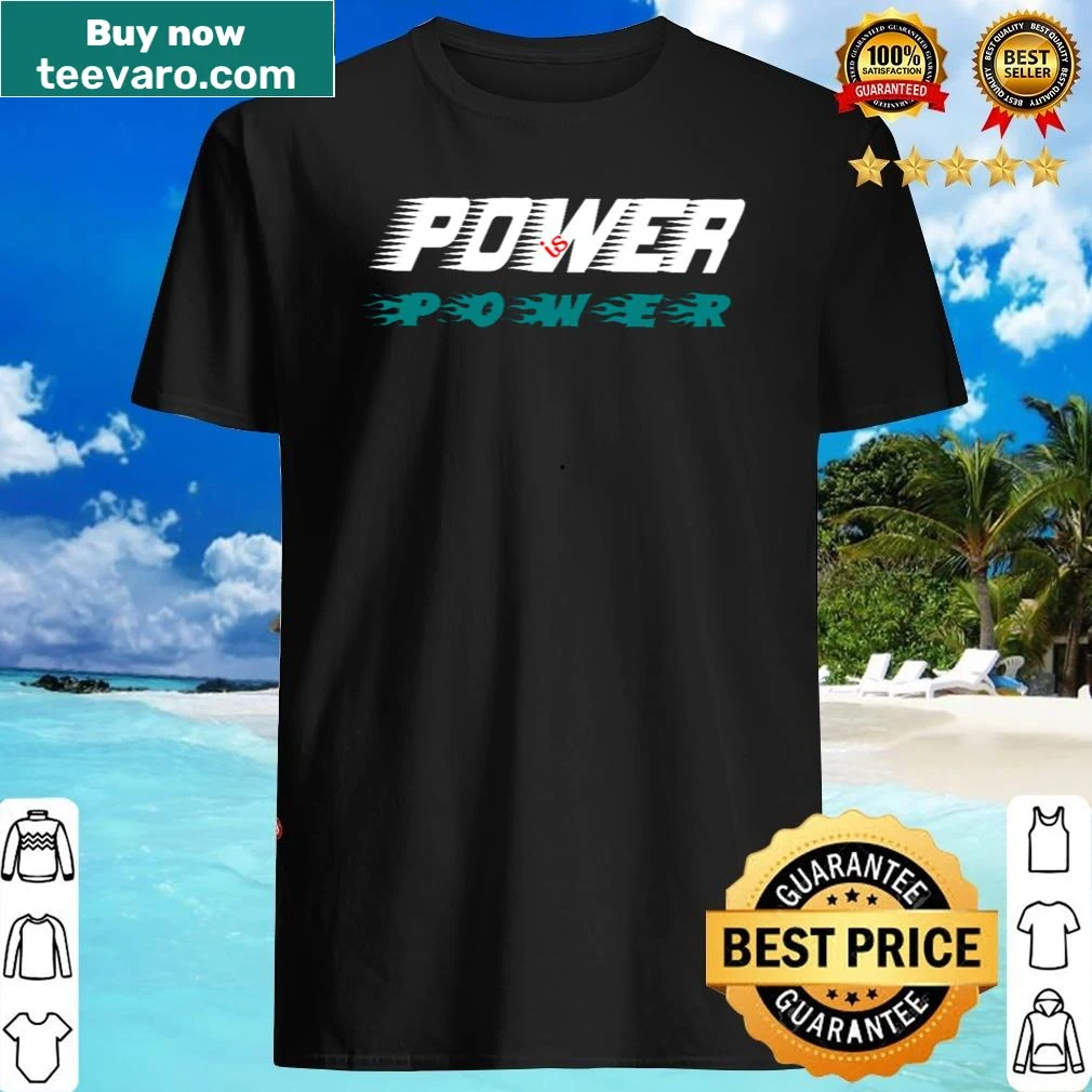 Bold typography shirt with the phrase 'Power Is Power'