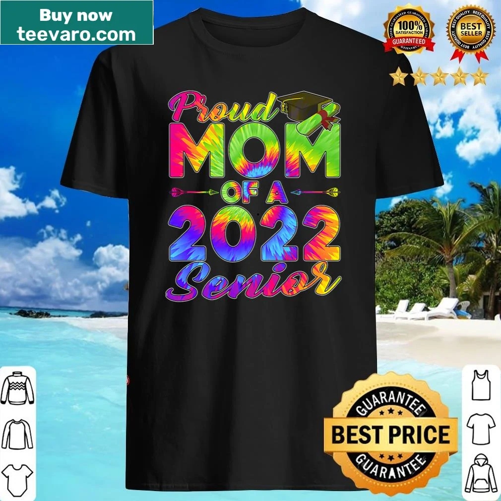 Proud Mom shirt with tie-dye celebrating Class of 2022