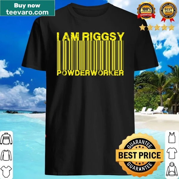Shirt with the graphic text: Riggsy - Powderworker