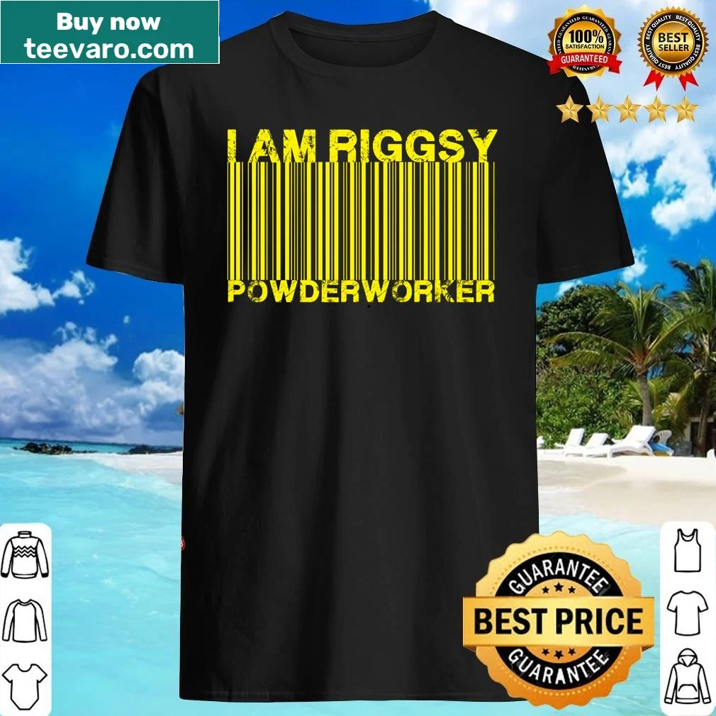 Shirt with the graphic text: Riggsy - Powderworker