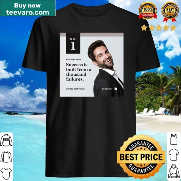 Inspirational shirt with 'Success Is Built From A Thousand Failures' text