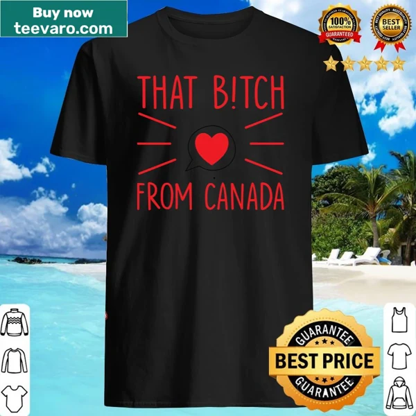 Bold text design saying 'That B!tch From Canada'