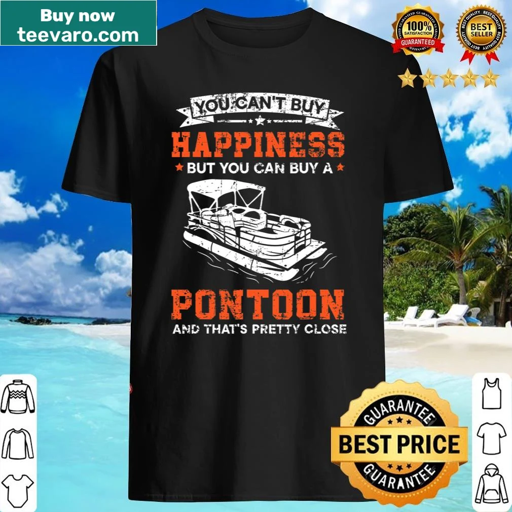 Humorous shirt with the saying about pontoon boats and happiness