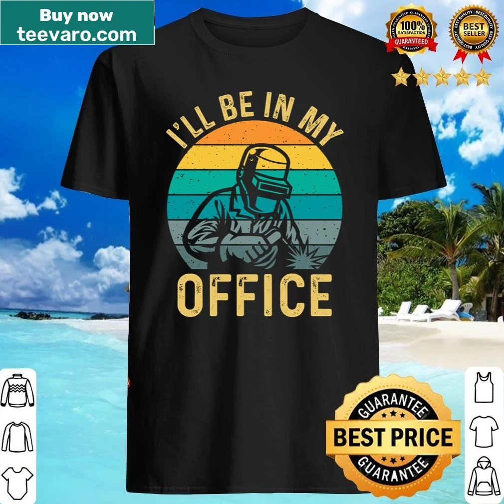 Funny welder t-shirt with humorous office quote and welding design