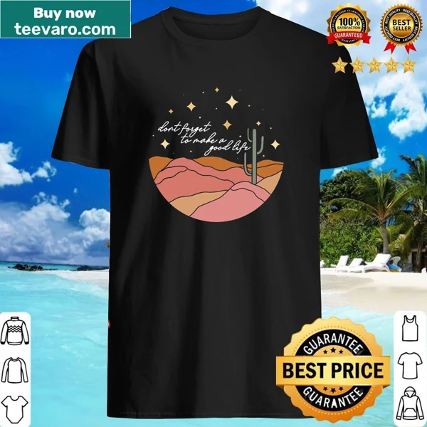 Inspirational shirt with 'Don't Forget To Make A Good Life' text
