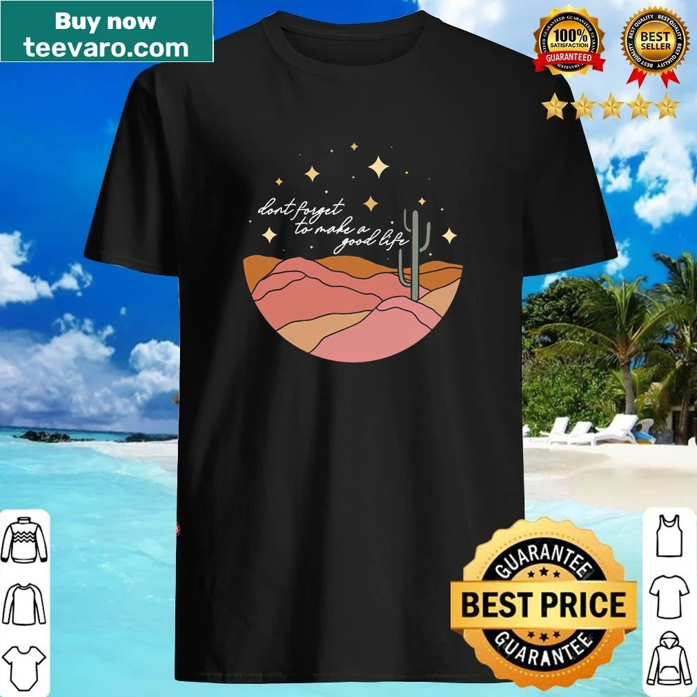 Inspirational shirt with 'Don't Forget To Make A Good Life' text