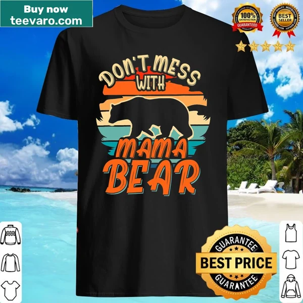 Inspirational t-shirt for moms with 'Don't Mess With Mama Bear' quote.