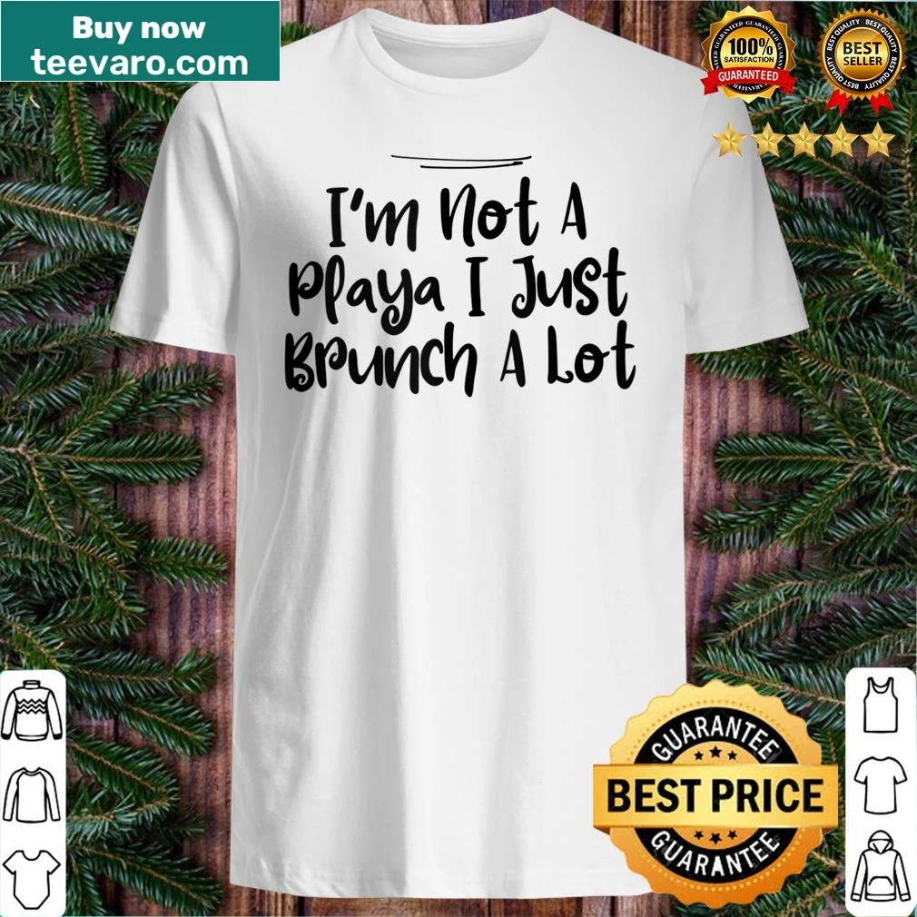 Humorous tank top with the phrase 'I'm Not A Playa I Just Brunch A Lot'